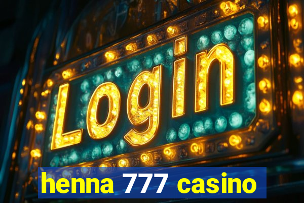 henna 777 casino